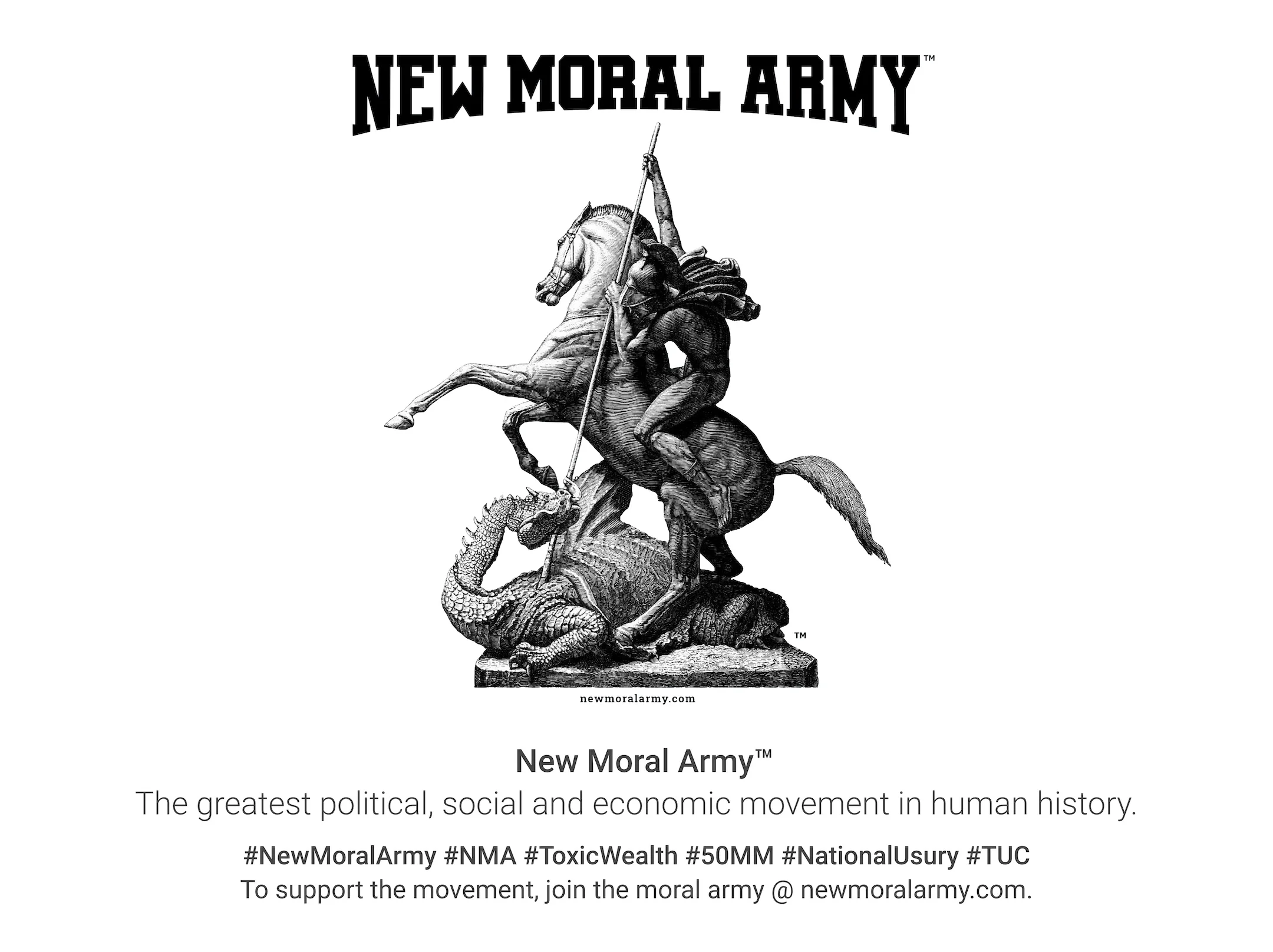 New Moral Army™ - The greatest political, social and economic movement in human history. #NewMoralArmy #NMA #ToxicWealth #50MM #MarxismGlobalism #TUC. To support the movement, join the moral army @ newmoralarmy.com.